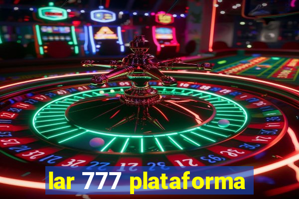 lar 777 plataforma